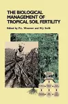 The Biological Management of Tropical Soil Fertility cover