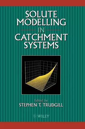 Solute Modelling in Catchment Systems cover