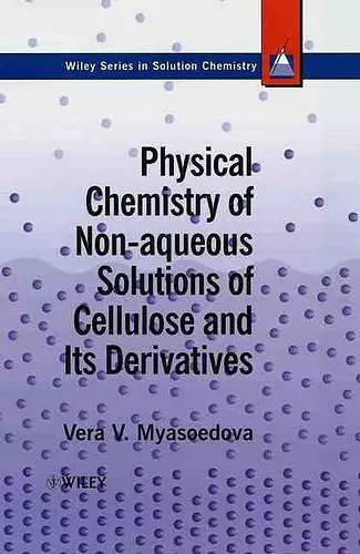 Physical Chemistry of Non-aqueous Solutions of Cellulose and Its Derivatives cover