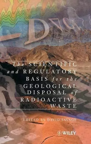 The Scientific and Regulatory Basis for the Geological Disposal of Radioactive Waste cover