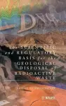 The Scientific and Regulatory Basis for the Geological Disposal of Radioactive Waste cover