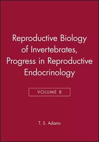 Reproductive Biology of Invertebrates, Progress in Reproductive Endocrinology cover