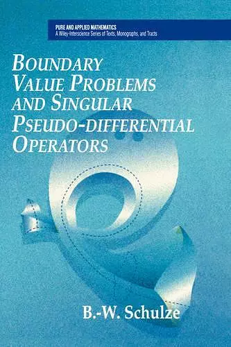 Boundary Value Problems and Singular Pseudo-Differential Operators cover