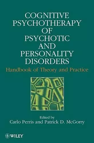 Cognitive Psychotherapy of Psychotic and Personality Disorders cover