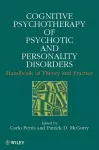 Cognitive Psychotherapy of Psychotic and Personality Disorders cover