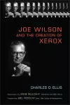 Joe Wilson and the Creation of Xerox cover