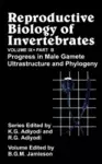 Reproductive Biology of Invertebrates, Progress in Male Gamete Ultrastructure and Phylogeny cover