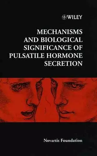 Mechanisms and Biological Significance of Pulsatile Hormone Secretion cover