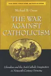 The War against Catholicism cover