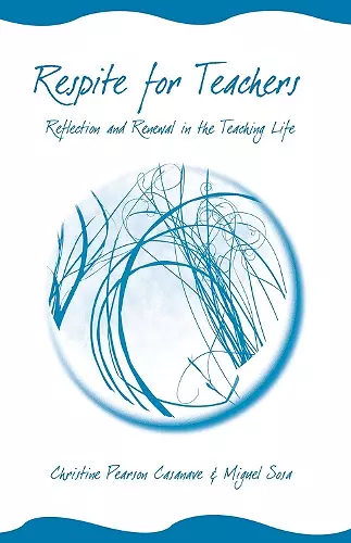 RESPITE FOR TEACHERS: RELFECTION AND RENEWAL IN THE TEACHING LIFE cover