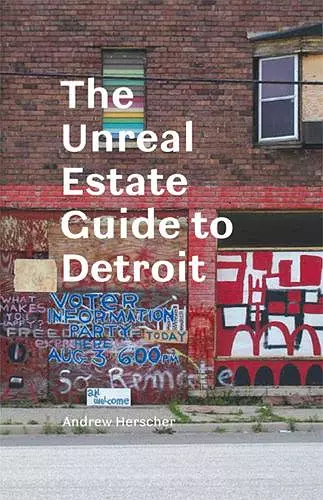 The Unreal Estate Guide to Detroit cover