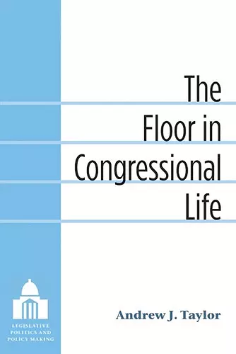 The Floor in Congressional Life cover