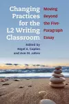 Changing Practices for the L2 Writing Classroom cover