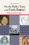 On the Bullet Train with Emily Brontë cover