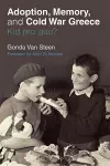 Adoption, Memory, and Cold War Greece cover