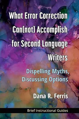 What Error Correction Can(not) Accomplish for Second Language Writers cover