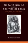 Chicano Novels and the Politics of Form cover