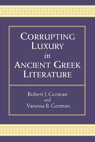 Corrupting Luxury in Ancient Greek Literature cover