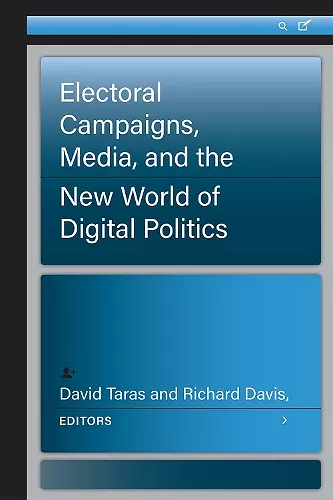 Electoral Campaigns, Media, and the New World of Digital Politics cover