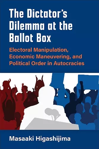 The Dictator's Dilemma at the Ballot Box cover