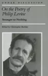 On the Poetry of Philip Levine cover