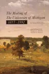 The Making of the University of Michigan, 1817-1992 cover
