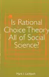 Is Rational Choice Theory All of Social Science? cover