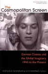 The Cosmopolitan Screen (Between the Local and the Global: Revisiting Sites of Postwar German Cinema) cover