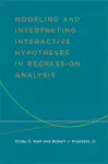 Modeling and Interpreting Interactive Hypotheses in Regression Analysis cover