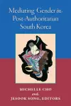Mediating Gender in Post-Authoritarian South Korea cover