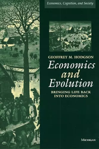 Economics and Evolution: Bringing Life Back into Economics cover