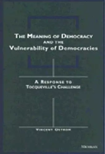 The Meaning of Democracy and the Vulnerabilities of Democracies cover