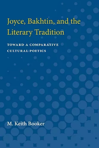 Joyce, Bakhtin, and the Literary Tradition cover