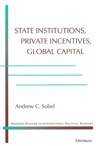 State Institutions, Private Incentives, Global Capital cover