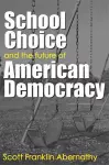 School Choice and the Future of American Democracy cover