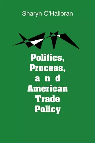 Politics, Process, and American Trade Policy cover