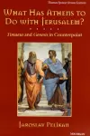 What Has Athens to Do with Jerusalem? cover