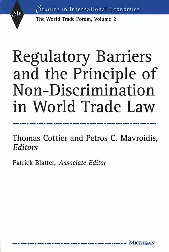 Regulatory Barriers and the Principle of Non-discrimination in World Trade Law cover