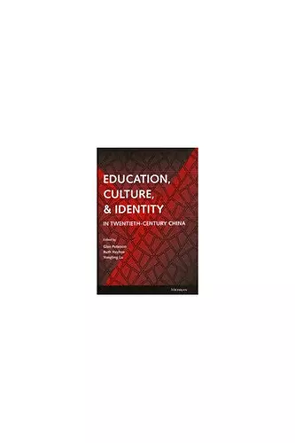 Education, Culture, and Identity in Twentieth-Century China cover