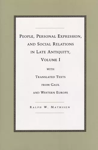 People, Personal Expression, and Social Relations in Late Antiquity, Volume I cover