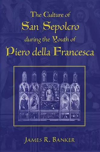 The Culture of San Sepolcro during the Youth of Piero della Francesca cover