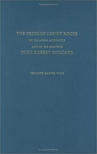 The Deeds of Count Roger of Calabria and Sicily and of His Brother Duke Robert Guiscard cover