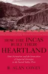 How the Incas Built Their Heartland cover