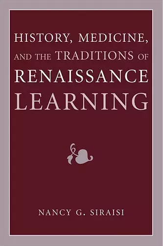 History, Medicine, and the Traditions of Renaissance Learning cover