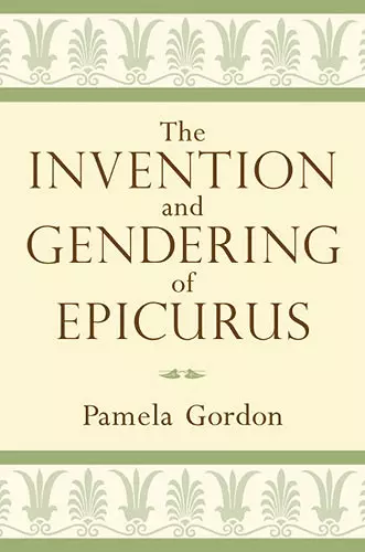 The Invention and Gendering of Epicurus cover