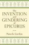 The Invention and Gendering of Epicurus cover