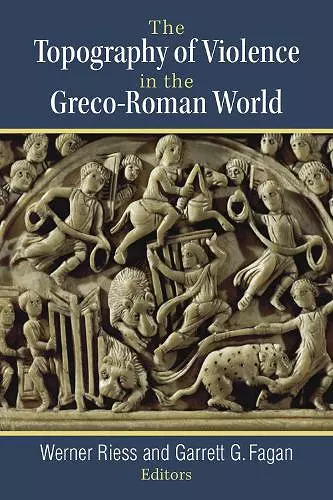 The Topography of Violence in the Greco-Roman World cover