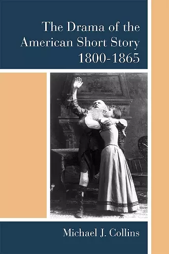 The Drama of the American Short Story, 1800–1865 cover