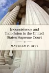 Inconsistency and Indecision in the United States Supreme Court cover