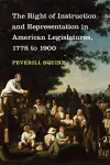 The Right of Instruction and Representation in American Legislatures, 1778 to 1900 cover